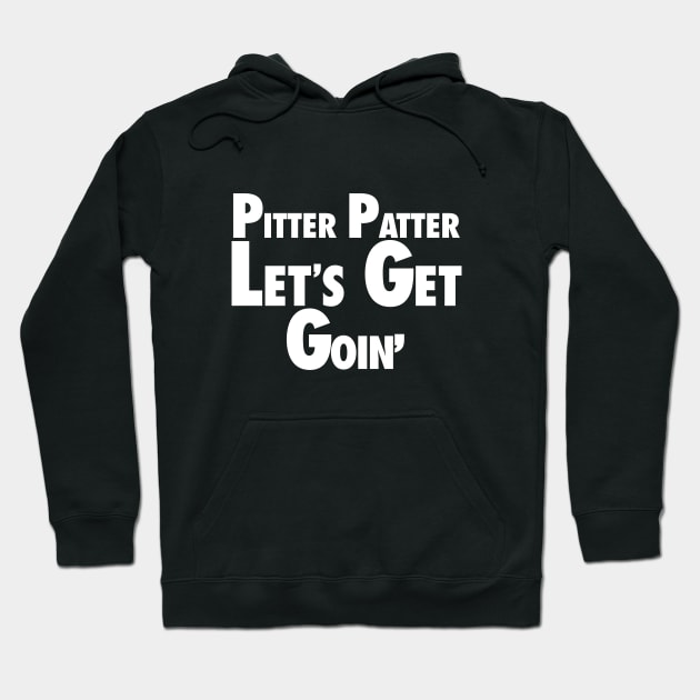 Pitter Patter - Lets Get Goin Hoodie by The Sarah Gibs